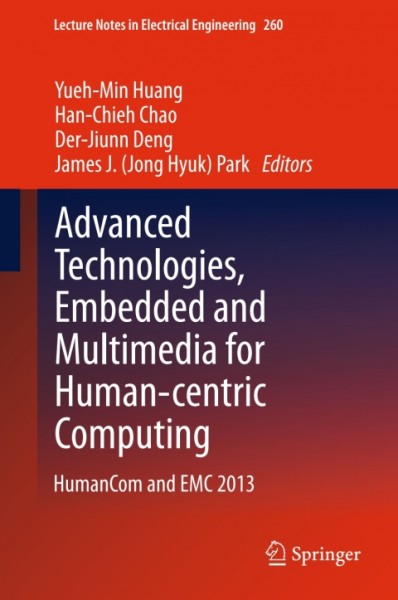 Advanced Technologies, Embedded and Multimedia for Human-centric Computing: HumanCom and EMC 2013