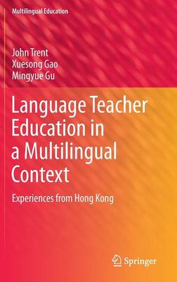 Language Teacher Education in a Multilingual Context: Experiences from Hong Kong 2014 ed.