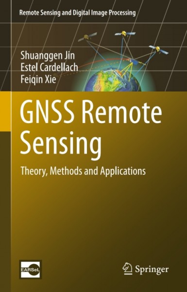 GNSS Remote Sensing: Theory, Methods and Applications