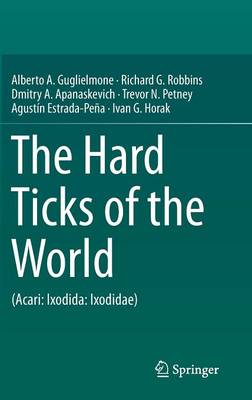 Hard Ticks of the World: (Acari: Ixodida: Ixodidae) 2014 ed.