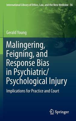 Malingering, Feigning, and Response Bias in Psychiatric/ Psychological Injury: Implications for Practice and Court 2014 ed.