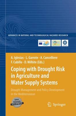 Coping with Drought Risk in Agriculture and Water Supply Systems: Drought Management and Policy Development in the Mediterranean 2009 ed.