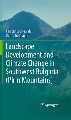 Landscape Development and Climate Change in Southwest Bulgaria (Pirin  Mountains) 2011 ed.