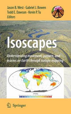 Isoscapes: Understanding movement, pattern, and process on Earth through isotope mapping 2010 ed.