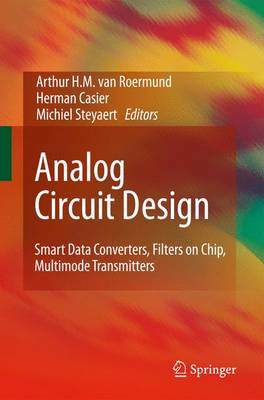 Analog Circuit Design: Smart Data Converters, Filters on Chip, Multimode Transmitters 2010 ed.