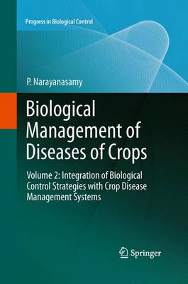 Biological Management of Diseases of Crops: Volume 2: Integration of Biological Control Strategies with Crop Disease  Management Systems Softcover reprint of the original 1st ed.