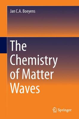 Chemistry of Matter Waves Softcover reprint of the original 1st ed. 2013