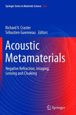 Acoustic Metamaterials: Negative Refraction, Imaging, Lensing and Cloaking 2013 ed.