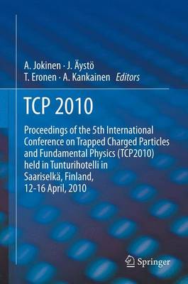TCP 2010: Proceedings of the 5th International Conference on Trapped Charged Particles  and Fundamental Physics (TCP2010) held in Tunturihotelli in Saariselkä, Finland, April 12-16, 2010