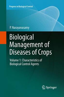 Biological Management of Diseases of Crops: Volume 1: Characteristics of Biological Control Agents Softcover reprint of the original 1st ed.