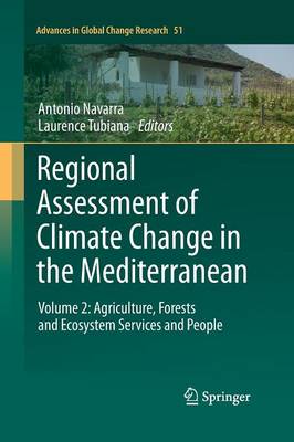 Regional Assessment of Climate Change in the Mediterranean: Volume 2: Agriculture, Forests and Ecosystem Services and People 2013 ed.