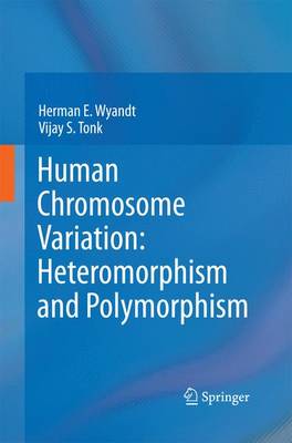 Human Chromosome Variation: Heteromorphism and Polymorphism 2012 ed.