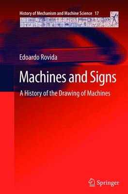 Machines and Signs: A History of the Drawing of Machines 2013 ed.
