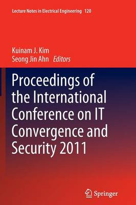 Proceedings of the International Conference on IT Convergence and Security  2011 2012 ed.
