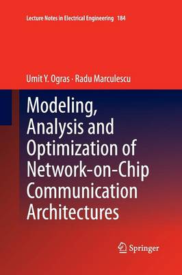 Modeling, Analysis and Optimization of Network-on-Chip Communication  Architectures 2013 ed.