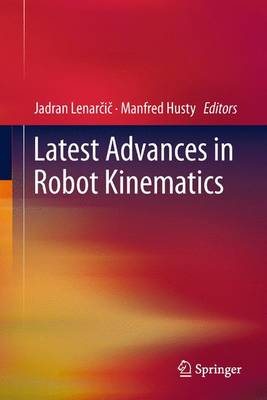 Latest Advances in Robot Kinematics 2012 ed.