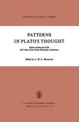 Patterns in Plato's Thought: Papers arising out of the 1971 West Coast Greek Philosophy Conference