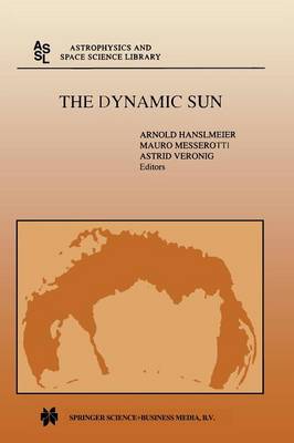 Dynamic Sun: Proceedings of the Summerschool and Workshop held at the Solar Observatory, Kanzelhohe, Karnten, Austria, August 30-September 10, 1999
