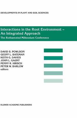 Interactions in the Root Environment - An Integrated Approach: Proceedings of the Millenium Conference on Rhizosphere Interactions, IACR-Rothamsted, United Kingdom 10- April, 2001