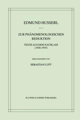 Zur PhÃ¤nomenologischen Reduktion: Texte aus dem Nachlass (1926-1935)