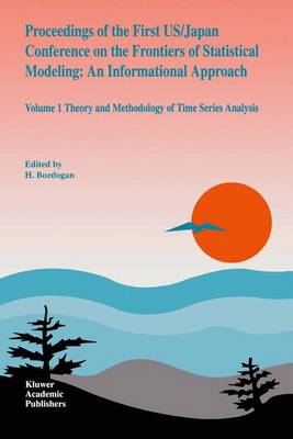 Proceedings of the First US/Japan Conference on the Frontiers of Statistical  Modeling: An Informational Approach: Volume 1 Theory and Methodology of Time Series Analysis Softcover reprint of the original 1st ed. 1994
