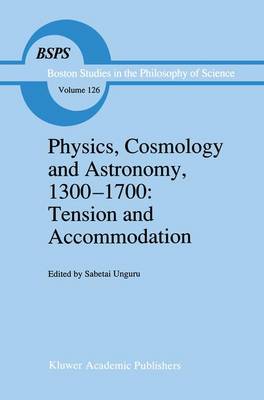 Physics, Cosmology and Astronomy, 13001700: Tension and Accommodation Softcover reprint of the original 1st ed. 1991