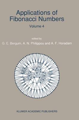 Applications of Fibonacci Numbers: Volume 4 Proceedings of The Fourth International Conference on Fibonacci  Numbers and Their Applications, Wake Forest University, N.C., U.S.A., July 30August 3, 1990 Softcover reprint of the original 1st ed. 1991