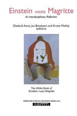 Einstein Meets Magritte: An Interdisciplinary Reflection: The White Book of &quote;Einstein Meets Magritte&quote;