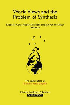 World Views and the Problem of Synthesis: The Yellow Book of Einstein Meets Magritte Softcover reprint of the original 1st ed. 1999