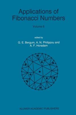 Applications of Fibonacci Numbers: Volume 6 Proceedings of The Sixth International Research Conference on  Fibonacci Numbers and Their Applications, Washington State University, Pullman, Washington, U.S.A., July 18-22, 1994 Softcover reprint of the original 1st ed. 1996