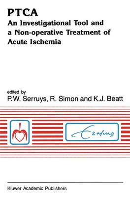 PTCA An Investigational Tool and a Non-Operative Treatment of Acute Ischemia Softcover reprint of the original 1st ed. 1990
