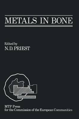 Metals in Bone: Proceedings of a EULEP symposium on the deposition, retention and effects of radioactive and stable metals in bone and bone marrow tissues, October 11th - 13th 1984, Angers, France