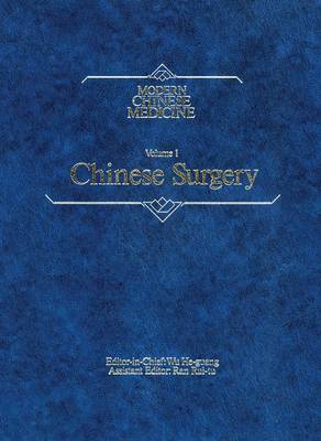 Modern Chinese Medicine Volume 1 Chinese Surgery: A comprehensive review of surgery in the People's Republic of China