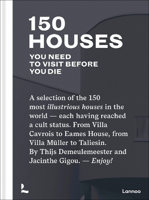 150 Houses You Need to Visit Before You Die: A selection of the 150 most illustrious houses in the world - each having  reached cult status. From Villa Cavrois to Eames House, from Villa Müller to Taliesin. By Thijs Demeulemeester and Jacinthe Gigou. - Enjoy!