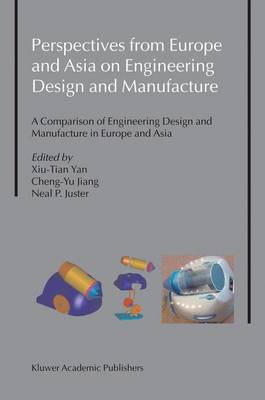 Perspectives from Europe and Asia on Engineering Design and Manufacture: A Comparison of Engineering Design and Manufacture in Europe and Asia Softcover reprint of the original 1st ed. 2004