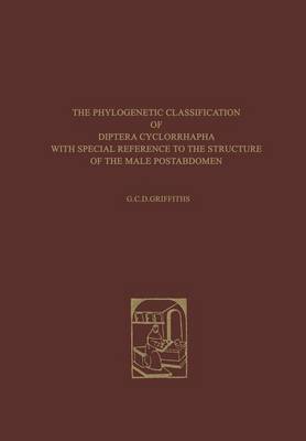 Phylogenetic Classification of Diptera Cyclorrhapha: With Special Reference to the Structure of the Male Postabdomen Softcover reprint of the original 1st ed. 1972