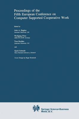 Proceedings of the Fifth European Conference on Computer Supported  Cooperative Work Softcover reprint of the original 1st ed. 1997