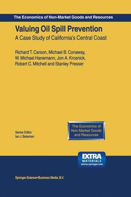 Valuing Oil Spill Prevention: A Case Study of Californias Central Coast Softcover reprint of the original 1st ed. 2004