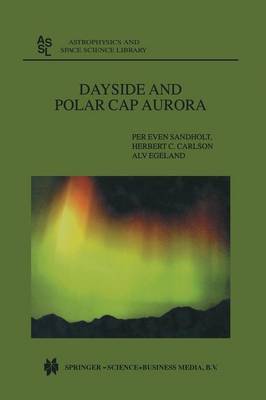 Dayside and Polar Cap Aurora Softcover reprint of the original 1st ed. 2002