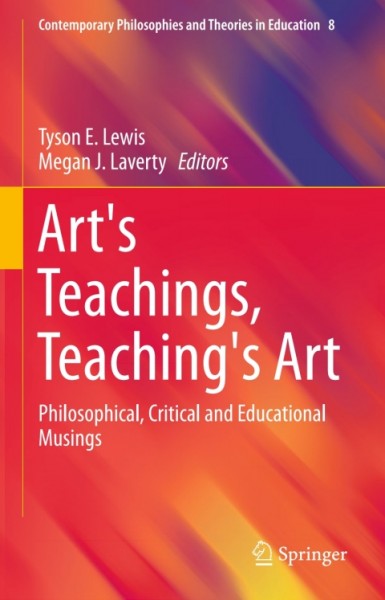 Art's Teachings, Teaching's Art: Philosophical, Critical and Educational Musings