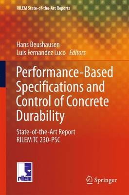 Performance-Based Specifications and Control of Concrete Durability: State-of-the-Art Report RILEM TC 230-PSC 1st ed. 2016