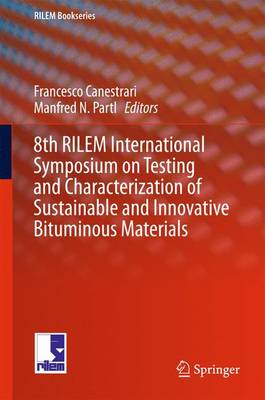 8th RILEM International Symposium on Testing and Characterization of  Sustainable and Innovative Bituminous Materials 1st ed. 2016