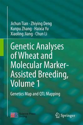 Genetic Analyses of Wheat and Molecular Marker-Assisted Breeding, Volume 1: Genetics Map and QTL Mapping 2015 ed.