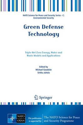 Green Defense Technology: Triple Net Zero Energy, Water and Waste Models and Applications 1st ed. 2017