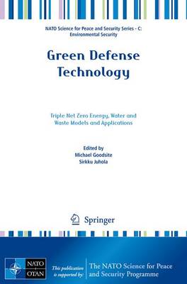 Green Defense Technology: Triple Net Zero Energy, Water and Waste Models and Applications 1st ed. 2017