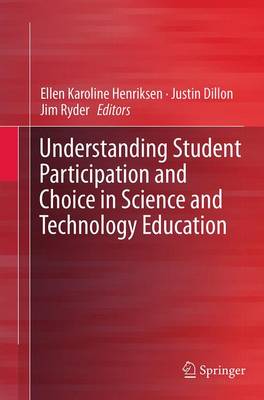 Understanding Student Participation and Choice in Science and Technology  Education Softcover reprint of the original 1st ed. 2015
