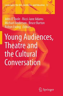 Young Audiences, Theatre and the Cultural Conversation Softcover reprint of the original 1st ed. 2014