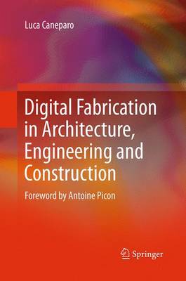 Digital Fabrication in Architecture, Engineering and Construction Softcover reprint of the original 1st ed. 2014