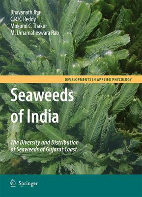 Seaweeds of India: The Diversity and Distribution of Seaweeds of Gujarat Coast 2009 ed.