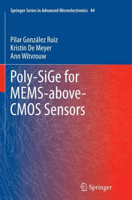 Poly-SiGe for MEMS-above-CMOS Sensors Softcover reprint of the original 1st ed. 2014